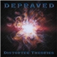 Depraved - Distorted Theories